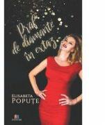 Praf de diamante in extaz - Elisabeta Popute (ISBN: 9786060294535)