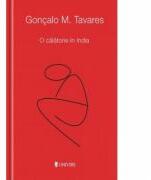 O calatorie in India - Goncalo M. Tavares (ISBN: 9786068543062)