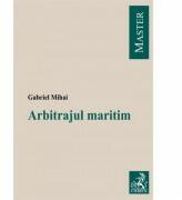 Arbitrajul maritim - Gabriel Mihai (ISBN: 9789731158389)
