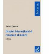 Dreptul international si european al muncii. Editia 2 - Andrei Popescu (ISBN: 9789731153834)