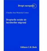 Drepturile sociale ale lucratorilor migranti - Claudia-Ana Moarcas Costea (ISBN: 9789731158921)