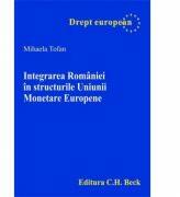 Integrarea Romaniei in structurile Uniunii Monetare Europene - Mihaela Tofan (ISBN: 9789731154534)
