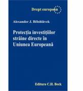 Protectia investitiilor straine directe in Uniunea Europeana - Alexander Belohlavek (ISBN: 9789731159720)