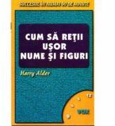 Cum sa retii usor nume si figuri. Succesul in numai 60 de minute - Harry Alder (ISBN: 9789739381857)