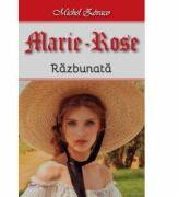 Marie Rose razbunata - Michel Zevaco (ISBN: 9786060502036)