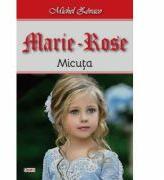 Marie Rose - micuta - Michel Zevaco (ISBN: 9786060502005)