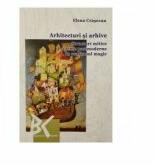 Arhitecturi si arhive: Structuri mitice si teme postmoderne in realismul magic - Elena Crasovan (ISBN: 9789731256801)
