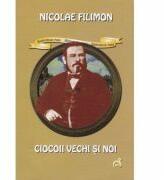 Ciocoii vechi si noi - Nicolae Filimon (ISBN: 9789737811790)