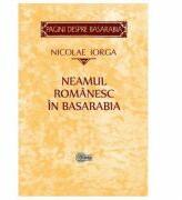 Neamul romanesc in Basarabia - Nicolae Iorga (ISBN: 9789975852708)