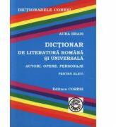 Dictionar de literatura romana si universala - Aura Brais (ISBN: 9789736088728)