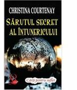 Sarutul secret al intunericului - Christina Courtenay (ISBN: 9789736293580)