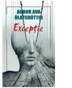 Exceptie - Audur Ava Olafsdottir (ISBN: 9786060570998)