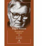 Fragmente critice. Volumul 6. Ne revizuim, ne revizuim… - Eugen Simion (ISBN: 9786060570516)