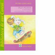 Aventurile unui iepuras curajos - Petre Ghelmez (ISBN: 9789731370682)