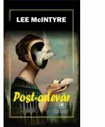 Post-adevar - Lee McIntyre (ISBN: 9786060570363)