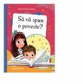 Sa va spun o poveste? - Ioana-Kanelia Dalaka (ISBN: 9786068439129)