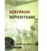 Adevaruri nepieritoare - Emilian M. Dobrescu (ISBN: 9789737634603)