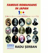 Famous Romanians in Japan. Essays - Radu Serban (ISBN: 9786069966716)