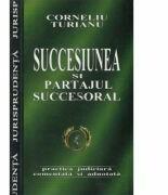 Succesiunea si partajul succesoral - Corneliu Turianu (ISBN: 9789738672222)
