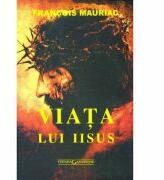 Viata lui Iisus - Francois Mauriac (ISBN: 9789739140355)