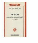 Platon. Filosofia dialogurilor - Al. Posescu (ISBN: 9789739217521)
