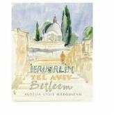 Ierusalim. Tel Aviv. Betleem. Schite in acuarela - Aurelia Stoie Marginean (ISBN: 9786060294634)
