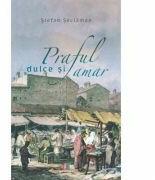 Praful dulce si amar - Stefan Seclaman (ISBN: 9786060294498)