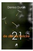 21 de zile de fericire - Denisa Duran (ISBN: 9786060232643)