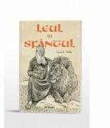 Leul si Sfantul - Laura E. Wolfe (ISBN: 9786066669795)