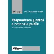 Raspunderea juridica a notarului public in context national si european - Ionut Alexandru Toader (ISBN: 9786062717971)