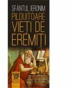 Pilduitoare vieti de eremiti - Sfantul Ieronim (ISBN: 9786067484809)