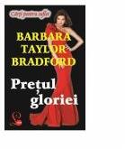 Pretul gloriei - Barbara Taylor Bradford (ISBN: 9789736293139)
