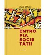 Entropia Societatii - Igor Stoica (ISBN: 9789975345996)