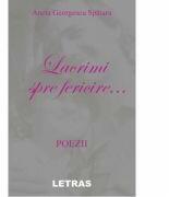 Lacrimi spre fericire. . . - Aneta Georgescu Spataru (ISBN: 9786060714712)
