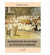 Introducere in cultura si civilizatia romana - Marius Telea (ISBN: 9786065094789)