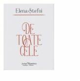 De toate cele - Elena Stefoi (ISBN: 9786066742931)