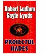 Proiectul Hades - Robert Ludlum, Gayle Lynds (ISBN: 9789738117396)
