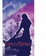 Lupta cu destinul - Fiona Kidman (ISBN: 5948390005029)