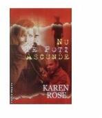 Nu te poti ascunde - Karen Rose (ISBN: 9789736292149)