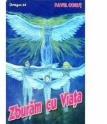 Zburam cu Viata. Octogon 64 - Pavel Corut (ISBN: 9789739225601)