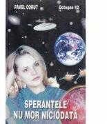 Sperantele nu mor niciodata - Pavel Corut (ISBN: 9789738493803)