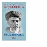 Opere complete 10. Figuri simbolice - Hermann Keyserling (ISBN: 9786069078242)