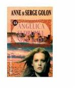 Angelica si drumul sperantei - Anne Golon. Serge Golon (ISBN: 9789739380416)
