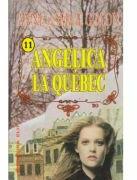 Angelica la Quebec vol. 1 - Anne Golon, Serge Golon (ISBN: 9789739380331)