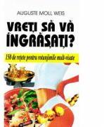 Vreti sa va ingrasati? - Auguste Moll Weis (ISBN: 9789739024563)