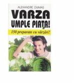 Hrana vie. Varza umple piata! 150 preparate cu varzari! - Alexandre Dumas (ISBN: 9789739024471)
