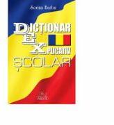 Dictionar explicativ scolar - Sorina Barbu (ISBN: 9789737664792)