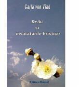 Reiki si Invataturile Hristice - Carla Von Vlad (ISBN: 9786069228319)
