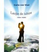Lectia de iubire - Carla Von Vlad (ISBN: 9786069228302)