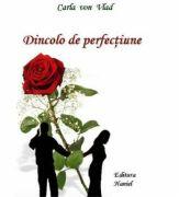 Dincolo de perfectiune - Carla Von Vlad (ISBN: 9786069228340)